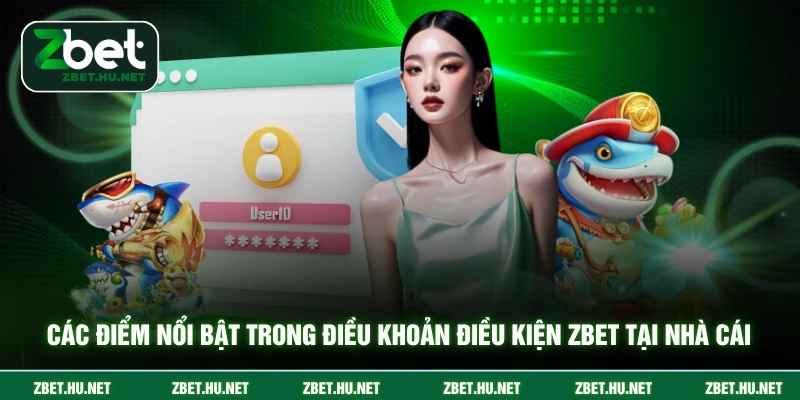 Điều Khoản Điều Kiện ZBET Các điểm nổi bật trong điều khoản điều kiện ZBET tại nhà cái