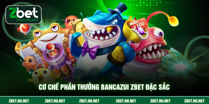 Bancazui ZBET - Săn Jackpot Khổng Lồ Và Nhận Thưởng Cơ chế phần thưởng bancazui ZBET đặc sắc