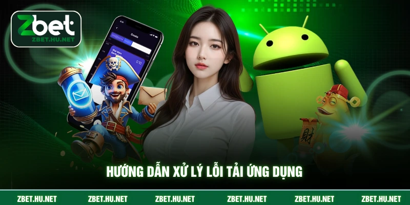Hướng dẫn xử lý lỗi tải ứng dụng