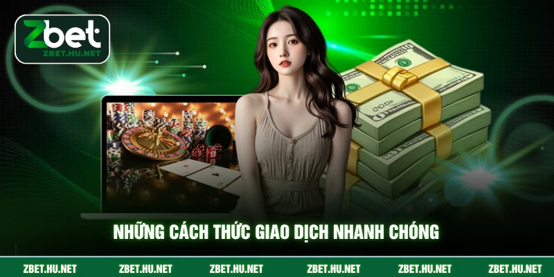 Casino Zbet Những cách thức giao dịch nhanh chóng