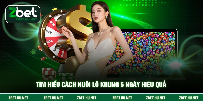 Cách Nuôi Lô Khung 5 Ngày - Chiến Thuật Hiệu Quả Tại ZBET Tìm hiểu cách nuôi lô khung 5 ngày hiệu quả